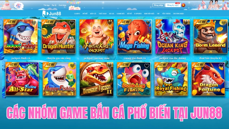 Các Nhóm Game Bắn Cá Phổ Biến Tại JUN88