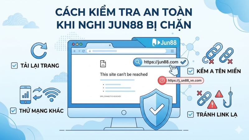 Cách Kiểm Tra An Toàn Khi Nghi JUN88 Bị Chặn